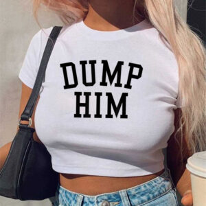 Dump Him! T-shirt
