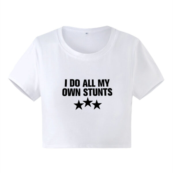 "I Do All My Own Stunts" T-shirt