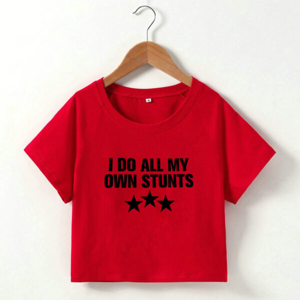 "I Do All My Own Stunts" T-shirt