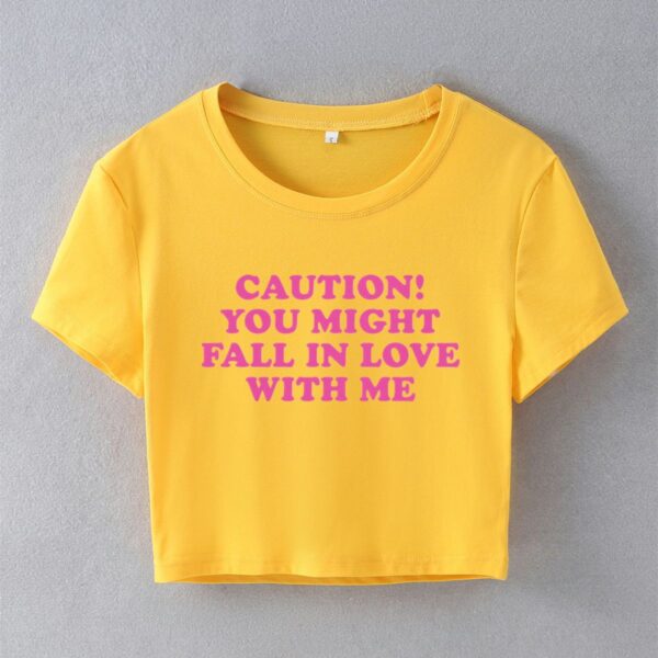 "You Might Fall in love with me" T-shirt