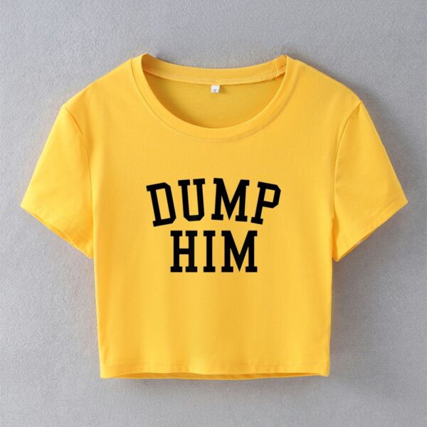 Dump Him! T-shirt